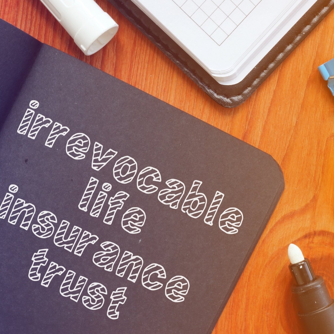 Using an ILIT to Protect Your Wealth Now